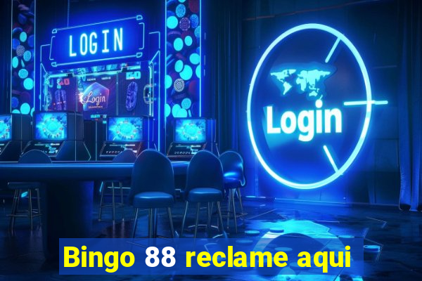 Bingo 88 reclame aqui